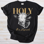 Holy Cow I’m Pregnant Shirt - Vintage Inspired